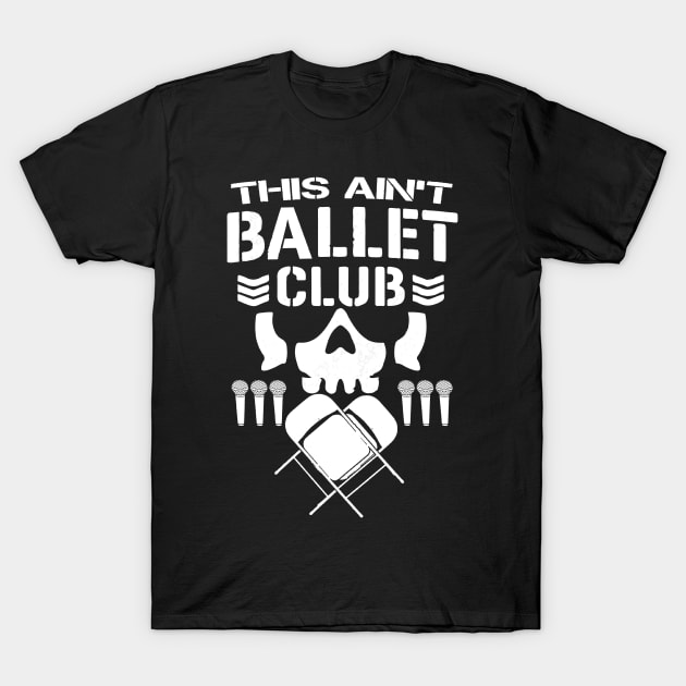 This Ain't Ballet Club T-Shirt by Jon McBrine